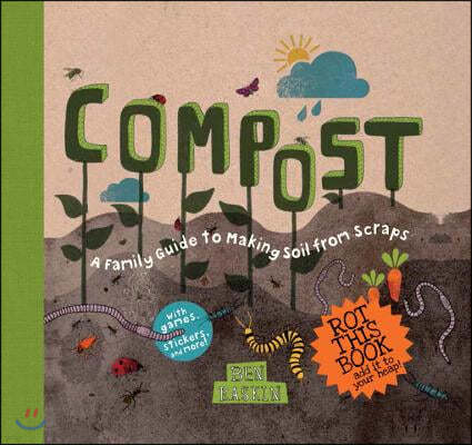 Compost: A Family Guide to Making Soil from Scraps