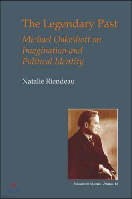 The Legendary Past: Michael Oakeshott on Imagination and Political Identity