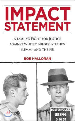 Impact Statement: A Family's Fight for Justice Against Whitey Bulger, Stephen Flemmi, and the FBI