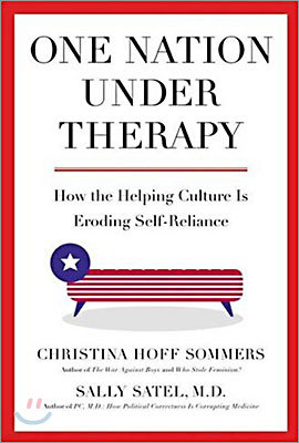 One Nation Under Therapy : How the Helping Culture Is Eroding Self-Reliance