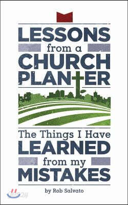 Lessons from a Church Planter: The Things I Have Learned from My Mistakes