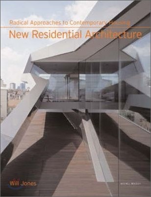New Residential Architecture : Radical Approaches to Contemporary Housing