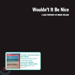 Wouldn't It Be Nice: A Jazz Portriat Of Brian Wilson