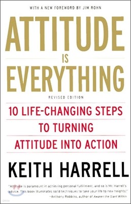 Attitude Is Everything REV Ed: 10 Life-Changing Steps to Turning Attitude Into Action