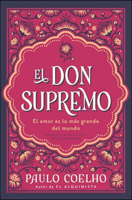El Don Supremo: El Amor Es Lo Más Grande del Mundo the Supreme Gift: Love Is the Greatest Thing in the World (Spanish Edition)