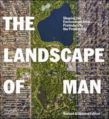 The Landscape of Man: Shaping the Environment from Prehistory to the Present Day