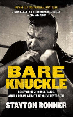 Blackstone Publishing Bare Knuckle: Bobby Gunn, 73-0 Undefeated. a Dad. a Dream. a Fight Like You've Never Seen.