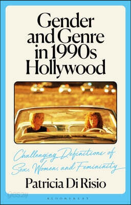 Gender and Genre in 1990s Hollywood: Challenging Definitions of Sex, Women, and Femininity