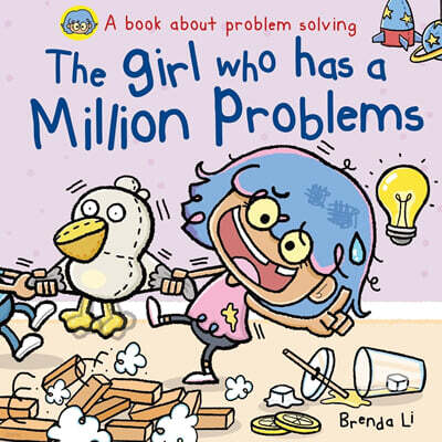 The Girl Who Has A Million Problems: A STEM Story That Teaches Kids to Solve Problems, Manage Big Feelings, Regulate Emotions, and Think Creatively, A