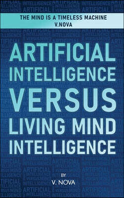Artificial Intelligence Versus Living Mind Intelligence