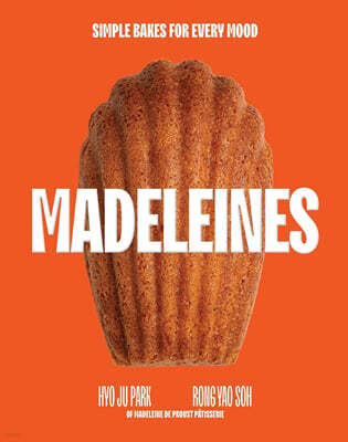 Madeleines: Simple Bakes for Every Mood