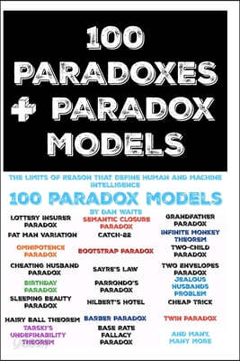 100 Paradoxes and Paradox Models: The Limits of Reason That Define Human and Machine Intelligence AI