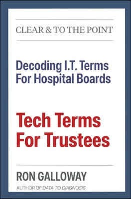 Tech Terms For Trustees: Decoding I.T. Terms For Hospital Boards