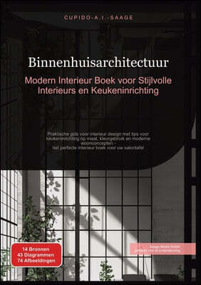 Binnenhuisarchitectuur: Modern Interieur Boek voor Stijlvolle Interieurs en Keukeninrichting. Praktische gids voor interieur design met tips voor keuk