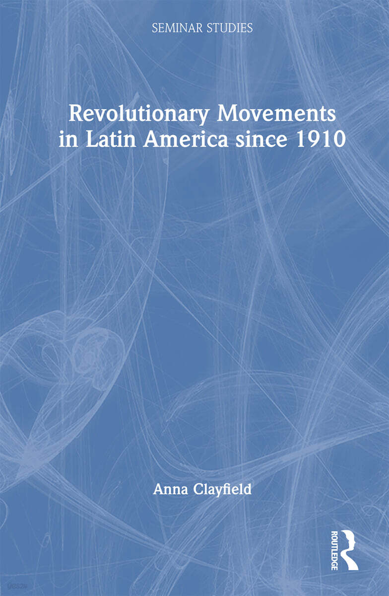 Revolutionary Movements in Latin America since 1910