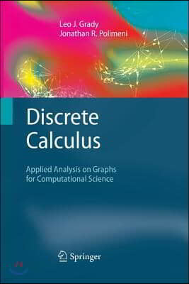 Discrete Calculus: Applied Analysis on Graphs for Computational Science