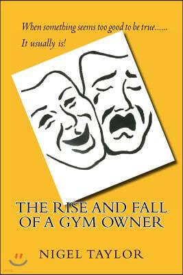 The rise and fall of a Gym owner