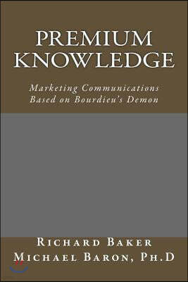 Premium Knowledge: Marketing Communications Based on Bourdieu's Demon