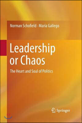 Leadership or Chaos: The Heart and Soul of Politics