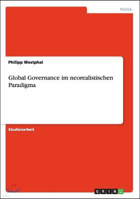 Global Governance Im Neorealistischen Paradigma
