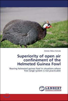 Superiority of Open Air Confinement of the Helmeted Guinea Fowl