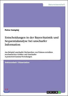 Entscheidungen in der Bayes-Statistik und Sequentialanalyse bei unscharfer Information: Am Beispiel unscharfer Stichproben von Poisson-verteilten stoc