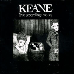 Keane - Live Recordings 2004