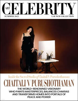Art Celebrity Launch Collection Summer 2025 - Chaitali V Purushothaman: The World-Renowned Visionary who Paints Masterpieces, Balances Chakras and Tra