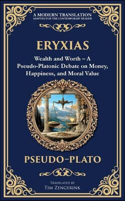 Eryxias: Wealth and Worth - A Pseudo-Platonic Debate on Money, Happiness, and Moral Value