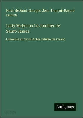 Lady Melvil ou Le Joaillier de Saint-James: Comédie en Trois Actes, Mêlée de Chant