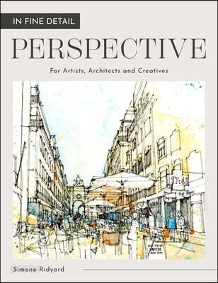 In Fine Detail: Perspective: For Artists, Architects and Creatives