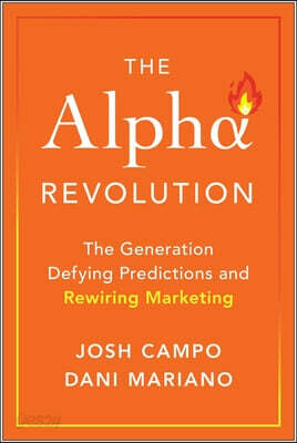 The Alpha Revolution: The Generation Defying Predictions and Rewiring Marketing