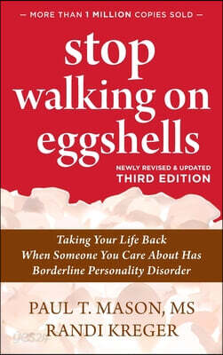 Stop Walking on Eggshells: Taking Your Life Back When Someone You Care About Has Borderline Personality Disorder