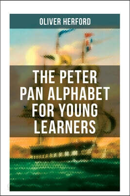 The Peter Pan Alphabet for Young Learners: Learn Your ABC with the Magic of Neverland & Splash of Tinkerbell's Fairydust (Learning Letters with Fun Ad