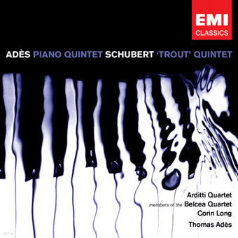 Ades : Piano Quintet / Schubert : Trout Quintet