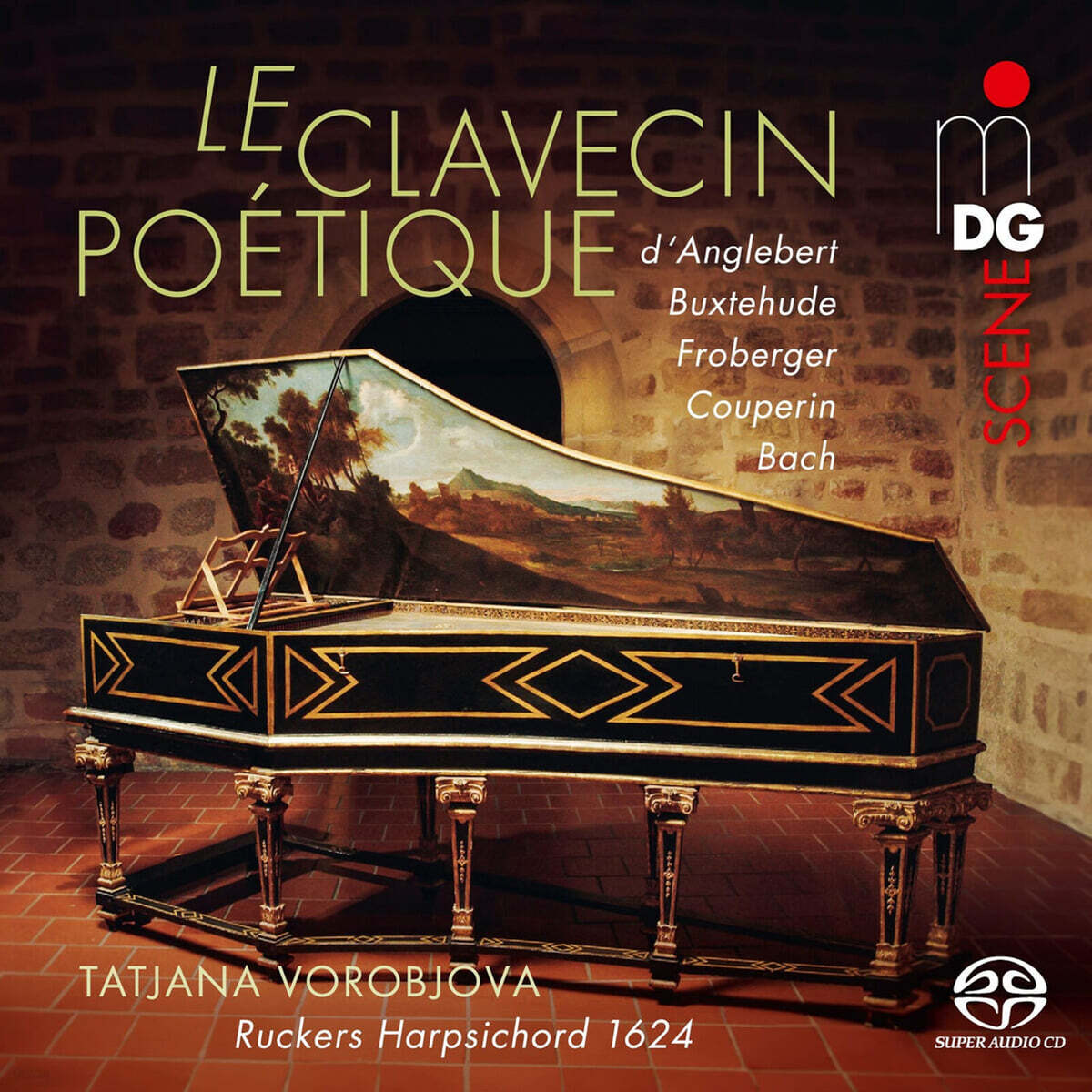 Tatjana Vorobjova 프로베르거, 당글베르, 쿠프랭, 바흐 등의 작품: 시적인 클라브생 (Buxtehude, Froberger, Couperin: Le Clavecin Poetiqu) [SACD Hybrid]