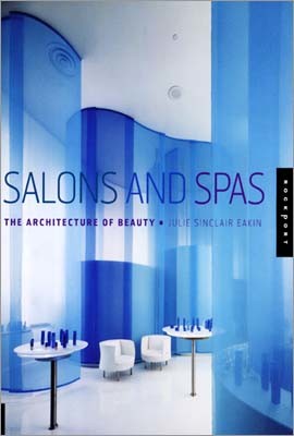 Salons And Spas : The Architecture Of Beauty