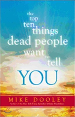 The Top Ten Things Dead People Want to Tell You