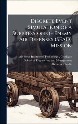 Discrete Event Simulation of a Suppression of Enemy Air Defenses (SEAD) Mission