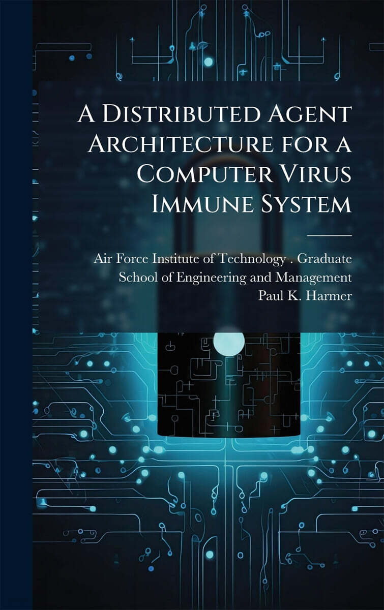 A Distributed Agent Architecture for a Computer Virus Immune System