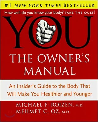 YOU : The Owner's Manual - An Insider's Guide to the Body That Will Make You Healthier and Younger