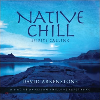 David Arkenstone - Native Chill: Spirits Calling A Native American Chillout Experience