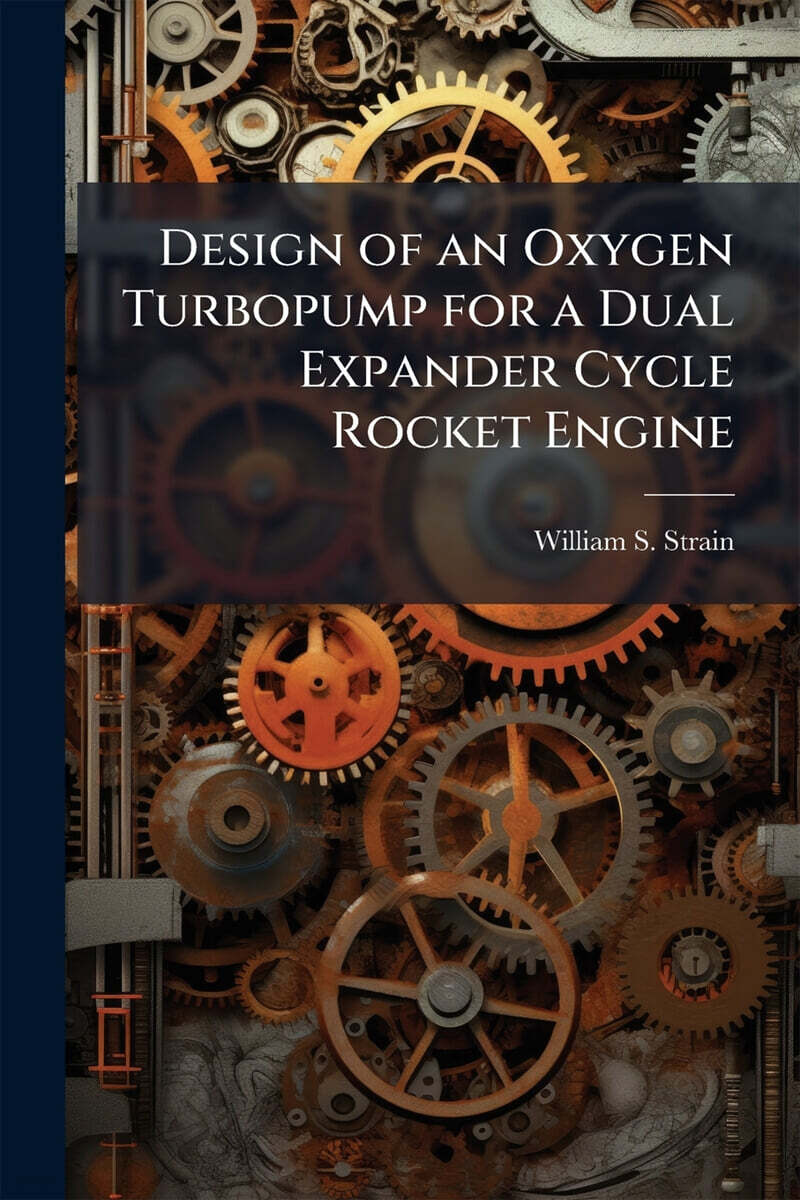 Design of an Oxygen Turbopump for a Dual Expander Cycle Rocket Engine ...