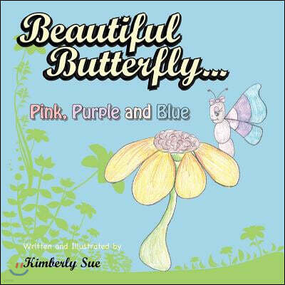 Beautiful Butterfly...Pink, Purple and Blue