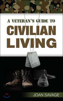 A Veteran's Guide to Civilian Living