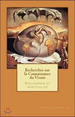 Recherches sur la connaissance du vivant: Philosophie et spiritualit?