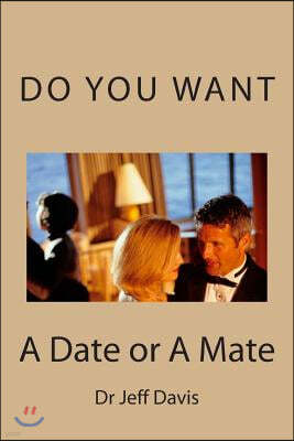 Do You Want a Date or a Mate: What Do You Want