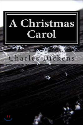 A Christmas Carol: (Charles Dickens Classics Collection)