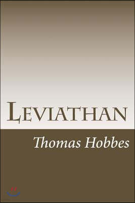 Leviathan: The Matter, Forme, & Power Of A Common-Wealth Ecclesiastical And Civill