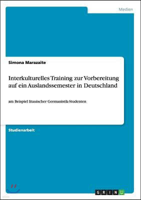 Interkulturelles Training zur Vorbereitung auf ein Auslandssemester in Deutschland: am Beispiel litauischer Germanistik-Studenten